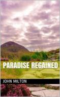 Ebook Paradise Regained di John Milton edito da Kore Enterprises