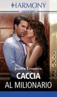Ebook Caccia al milionario di Jessica Lemmon edito da HarperCollins Italia
