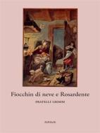 Ebook Fiocchin di neve e Rosardente di Fratelli Grimm edito da Ali Ribelli Edizioni