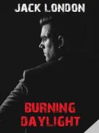 Ebook Burning Daylight di Jack London, Bauer Books edito da Bauer Books