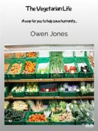 Ebook The Vegetarian Life di Owen Jones edito da Tektime