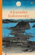 Ebook Il dito e la luna di Jodorowsky Alejandro edito da Mondadori