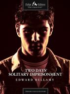 Ebook Two Days' Solitary Imprisonment di Bellamy Edward edito da Faligi Editore