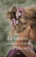 Ebook La Ragazza che cuciva lettere d'amore di Liz Trenow edito da Tre60