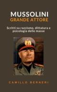 Ebook Mussolini grande attore di Camillo Berneri edito da Ale.Mar.
