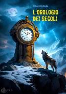 Ebook L&apos;orologio dei secoli di Albert Robida edito da Tiemme Edizioni Digitali