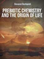 Ebook Prebiotic chemistry and the origin of life di Giovanni Occhipinti edito da Youcanprint