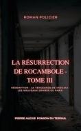 Ebook La Résurrection de Rocambole - Tome III di Pierre Alexis Ponson du Terrail edito da Books on Demand