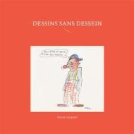 Ebook Dessins sans dessein di From Gelbert edito da Books on Demand