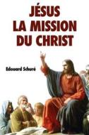 Ebook Jésus : La Mission du Christ di Edouard Schuré edito da Alicia Editions