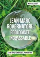 Ebook Jean Marc Governatori, écologiste inclassable di Mathias LEBOEUF edito da Publishroom