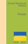 Ebook Russia di Donald Mackenzie Wallace edito da libreka classics