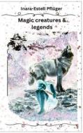 Ebook Magic creatures and legends di Inara Estell Pflüger edito da Books on Demand