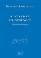 Ebook Dio Padre in Cipriano di Domenico Scordamaglia edito da EDB - Edizioni Dehoniane Bologna
