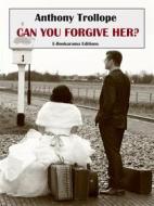 Ebook Can You Forgive Her? di Anthony Trollope edito da E-BOOKARAMA