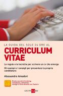 Ebook La Guida del Sole 24 Ore al curriculum vitae di Alessandro Amadori edito da IlSole24Ore Publishing and Digital