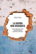 Ebook La guerra non dichiarata di Paleari Stefano edito da Francesco Brioschi Editore