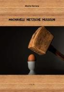 Ebook Machiavelli Nietzsche Mussolini di Mario Ferrara edito da Tiemme Edizioni Digitali
