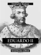 Ebook Eduardo II di Christopher Marlowe edito da Greenbooks Editore