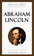 Ebook Abraham Lincoln di William Curtis edito da Endymion Press