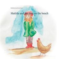 Ebook Matilda and the man on the bench di Rebekka Jost, Anne Kuster edito da Books on Demand