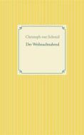 Ebook Der Weihnachtsabend di Christoph von Schmid edito da Books on Demand
