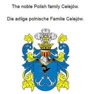 Ebook The noble Polish family Celejów. Die adlige polnische Familie Celejów. di Werner Zurek edito da Books on Demand
