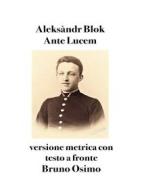 Ebook Ante Lucem di Aleksandr Blok, Bruno Osimo edito da Bruno Osimo