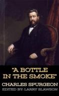 Ebook A Bottle in the Smoke di Charles Spurgeon, Larry Slawson edito da Larry Slawson