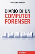 Ebook Diario di un computer forenser di Andrea Ghirardini edito da Feltrinelli Editore