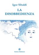 Ebook La Disobbedienza di Igor Sibaldi edito da Anima Edizioni