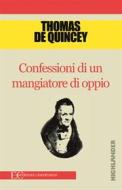 Ebook Confessioni di un mangiatore di oppio di Thomas De Quincey edito da Edizioni Clandestine