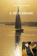 Ebook Il re di denari di Accordino Antonio edito da ilmiolibro self publishing