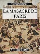 Ebook La masacre de Paris di Christopher Marlowe edito da Greenbooks Editore