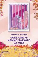 Ebook Cose che mi hanno salvato la vita di Marra Wanda edito da People