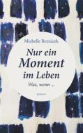 Ebook Nur ein Moment im Leben di Michelle Reznicek edito da Books on Demand