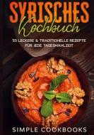 Ebook Syrisches Kochbuch: 55 leckere & traditionelle Rezepte für jede Tagesmahlzeit di Simple Cookbooks edito da Books on Demand