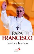 Ebook Papa Francesco. La vita e le sfide di Gaeta Saverio edito da San Paolo Edizioni