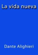 Ebook La vida nueva di Dante Alighieri edito da Dante Alighieri