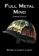 Ebook Full Metal Mind. Storie di elmetti e menti di Carmine Ciaccia edito da Youcanprint