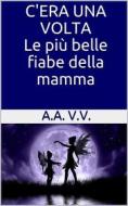 Ebook C'era una volta di autori vari edito da P