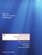 Ebook Antropologia dell'acqua di Anne Carson, Emmanuela Tandello edito da Donzelli Editore