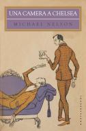 Ebook Una camera a Chelsea di Michael Nelson edito da Castelvecchi