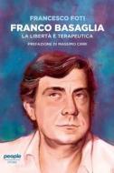 Ebook Franco Basaglia. La libertà è terapeutica di Foti Francesco edito da People