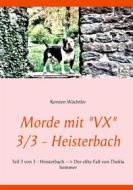 Ebook Morde mit "VX"   3/3 - Heisterbach di Kersten Wächtler edito da Books on Demand