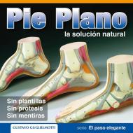 Ebook Pie Plano - La solución natural di Gustavo Guglielmotti edito da Gustavo Guglielmotti