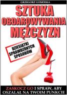 Ebook Sztuka Obdarowywania M??czyzn di Grzegorz Gomó?ka edito da e-bookowo.pl