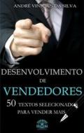 Ebook Desenvolvimento de vendedores - 50 textos selecionados para vender mais di André Vinicius da Silva edito da Editora Oxigênio