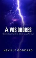 Ebook À vos ordres (Traduit) di Neville Goddard edito da Stargatebook