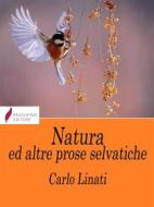 Ebook Natura e altre prose selvatiche di Carlo Linati edito da Passerino